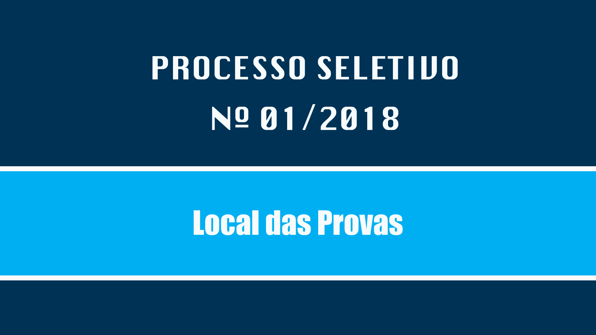PROCESSO SELETIVO Nº 001/2018 - LOCAL DAS PROVAS