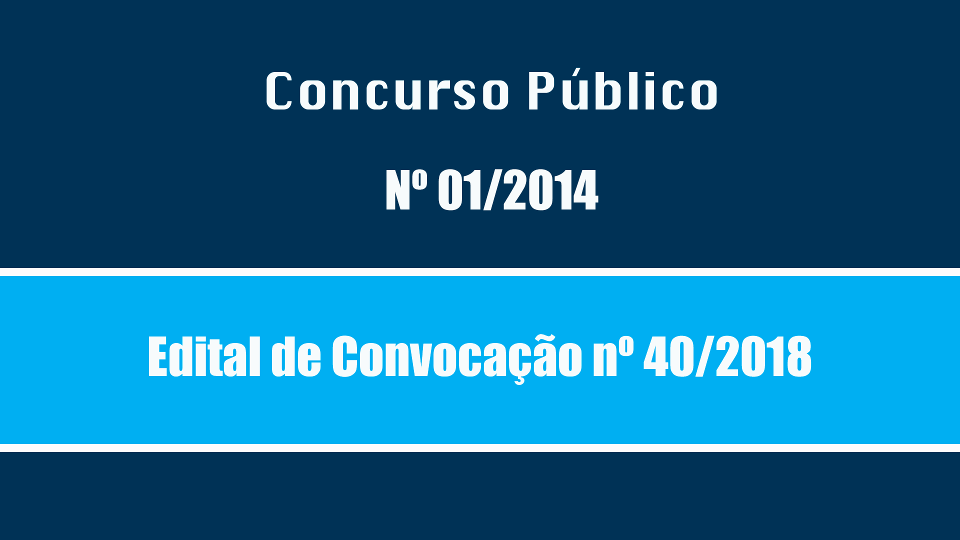 CONCURSO PÚBLICO Nº 001/2014 - EDITAL Nº 040/2018