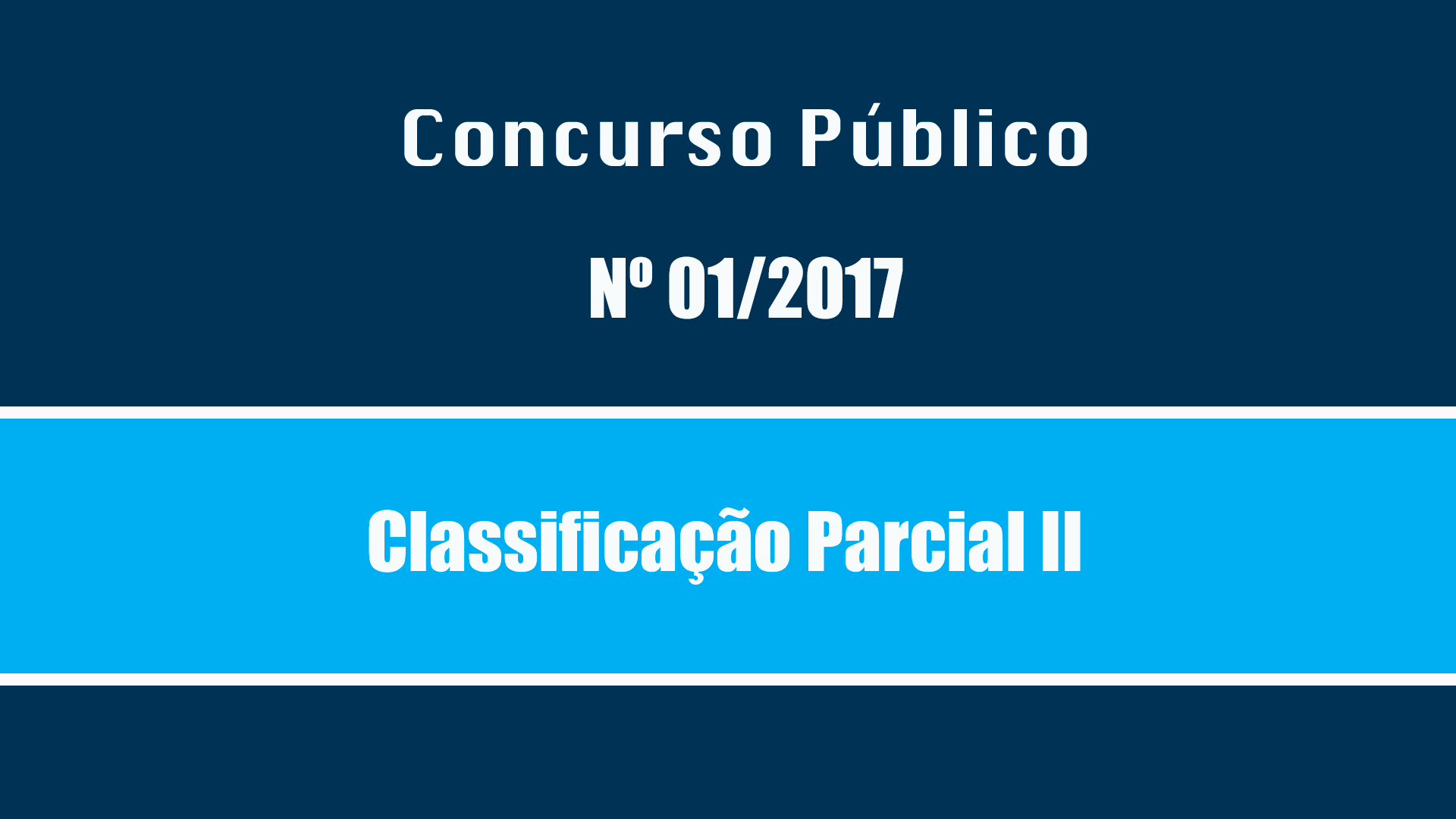 CONCURSO PUBLICO Nº 01/2017 - CLASSIFICAÇÃO PARCIAL II