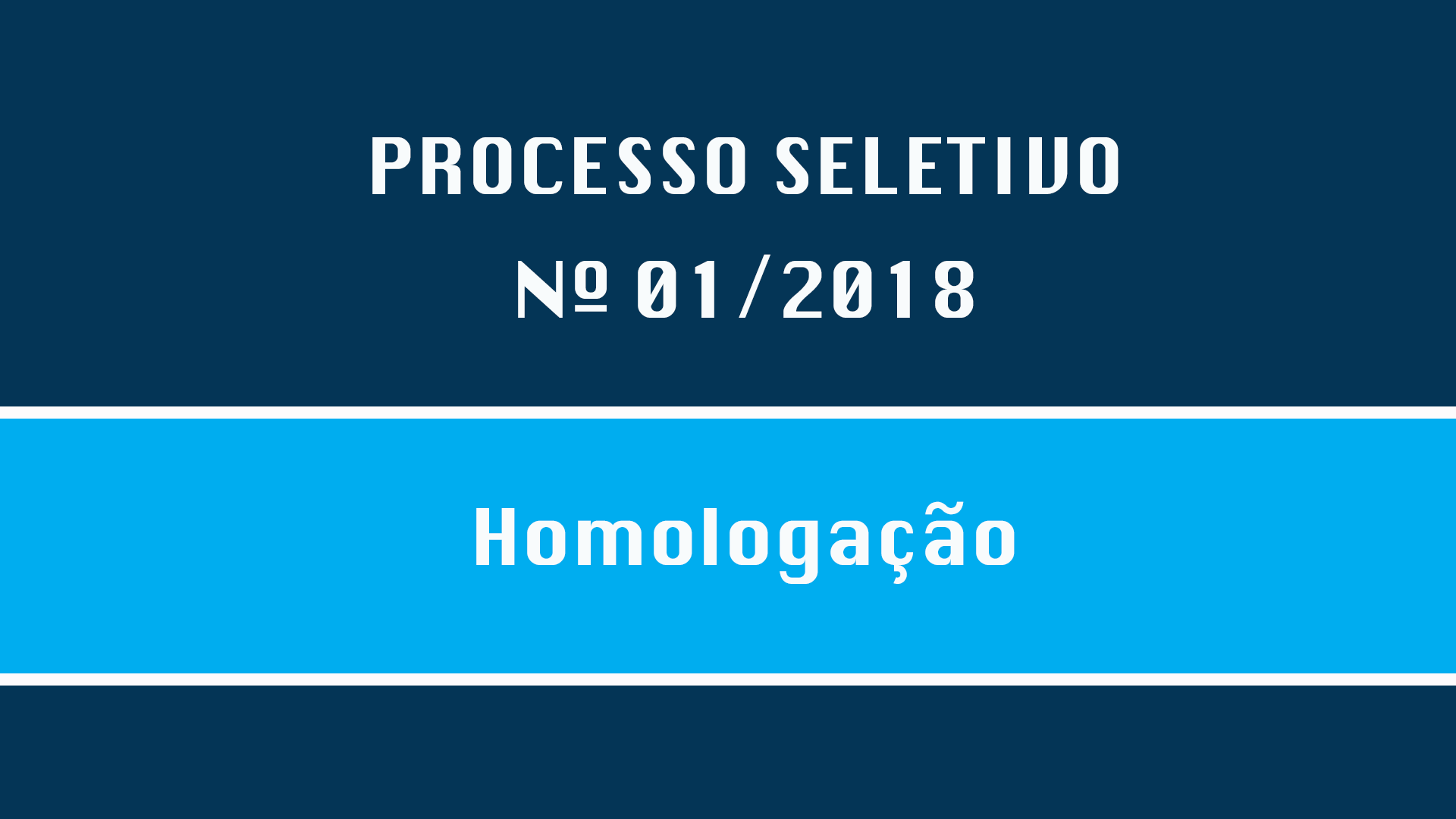 PROCESSO SELETIVO Nº 001/2018 - HOMOLOGAÇÃO