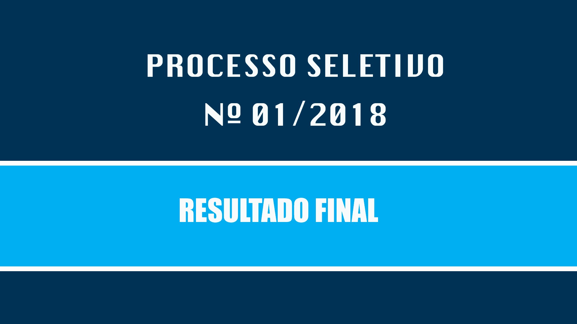 PROCESSO SELETIVO Nº 001/2018 - RESULTADO FINAL