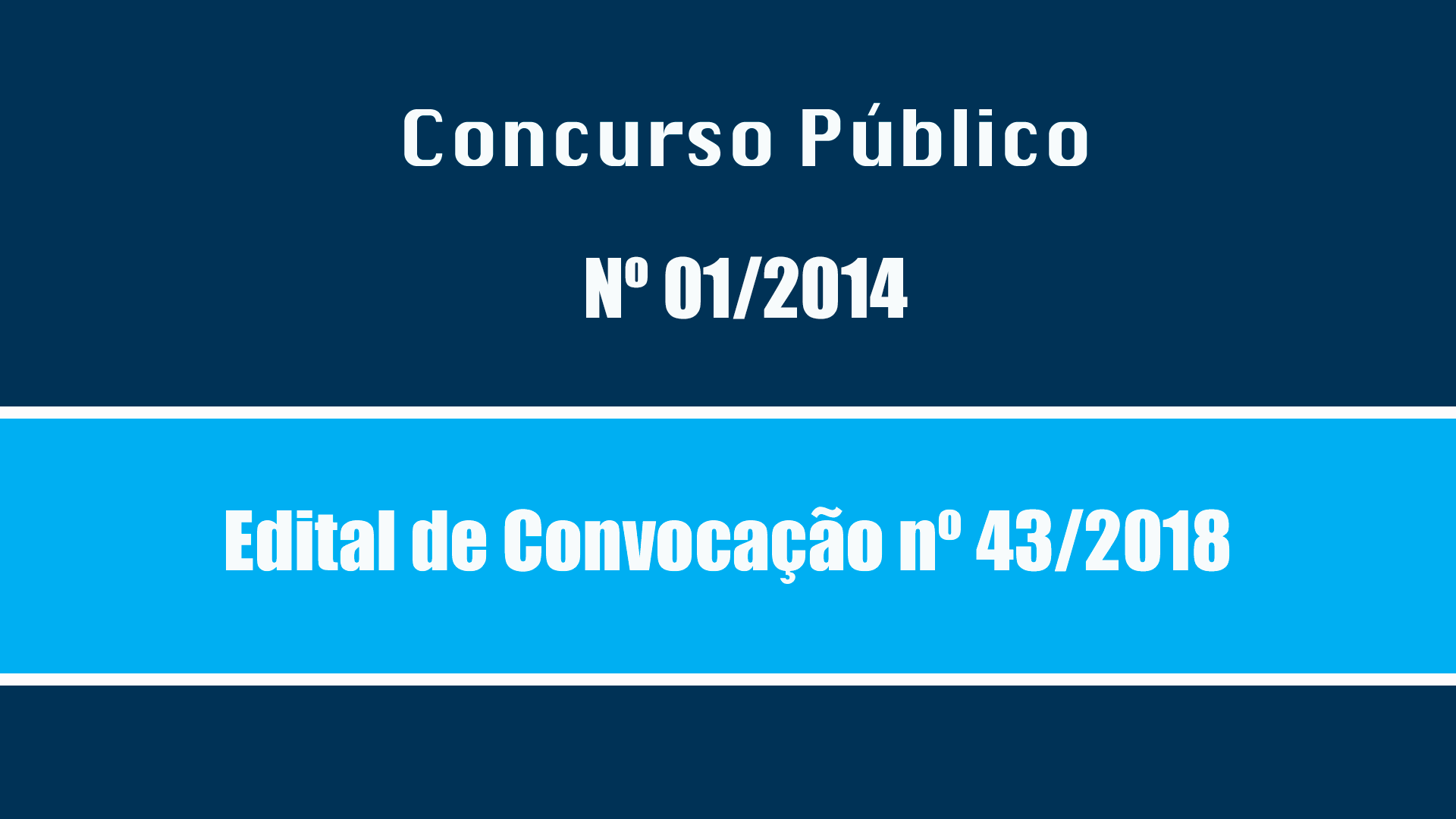 CONC. PÚBLICO Nº 01/2014 - EDITAL DE CONVOCAÇÃO Nº 43/2018
