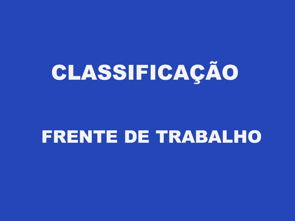 CLASSIFICAÇÃO FRENTE DE TRABALHO