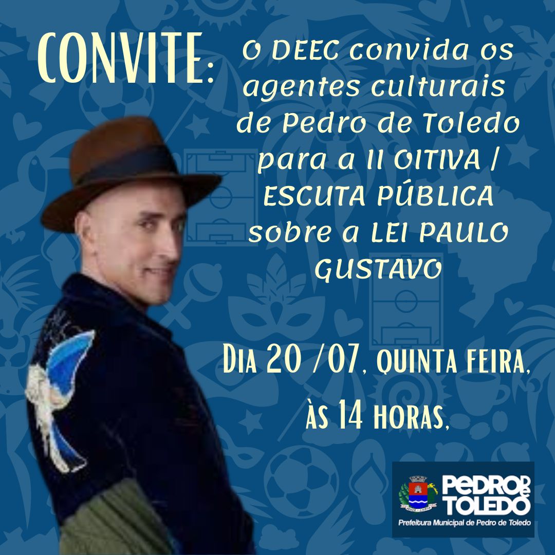 CONVITE II OITIVA / ESCUTA PÚBLICA SOBRE A LEI PAULO GUSTAVO