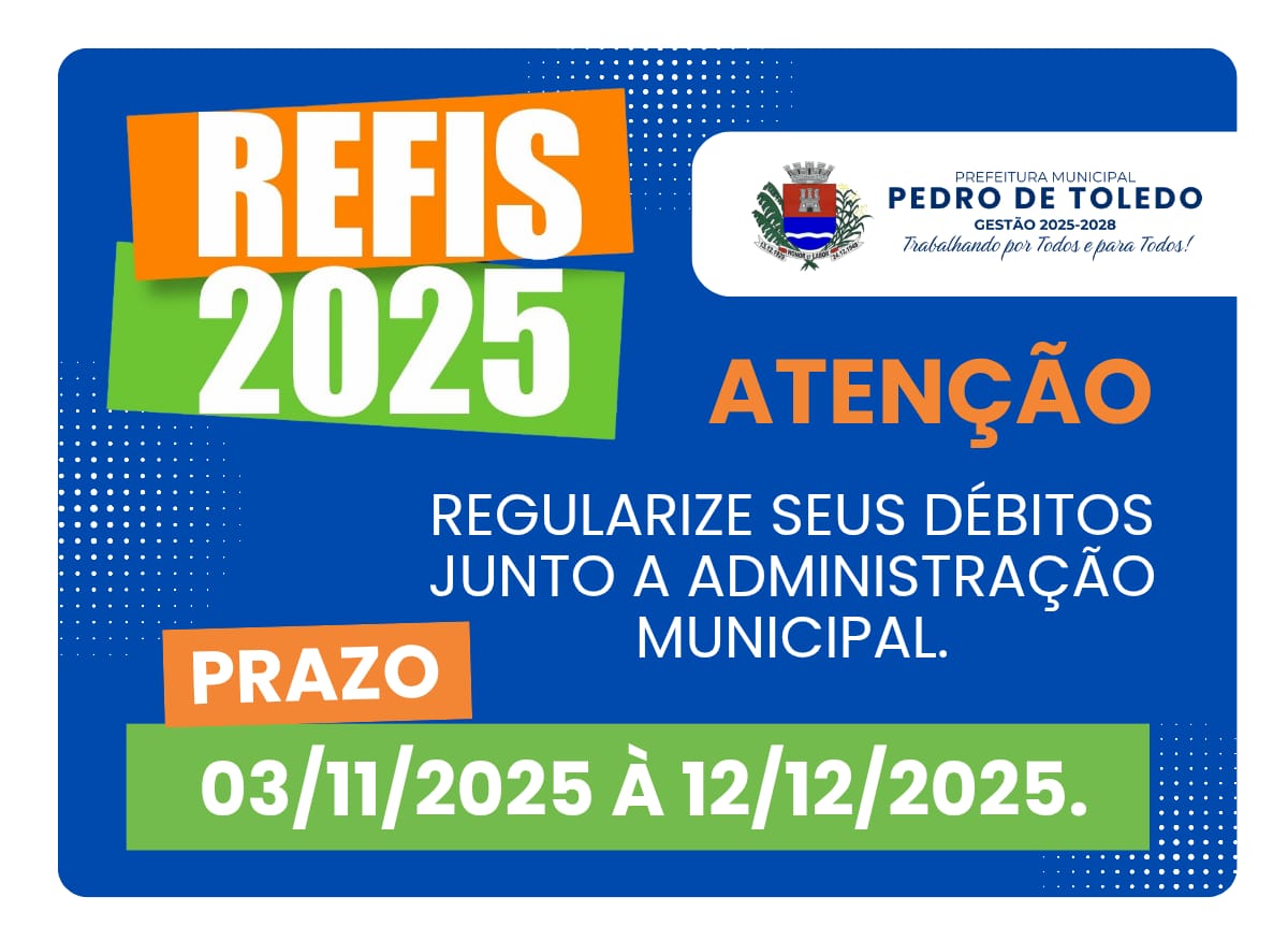 PEDRO DE TOLEDO LANÇA O REFIS 2025 PARA REGULARIZAÇÃO DE DÉBITOS MUNICIPAIS